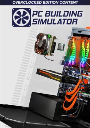 PC Building Simulator - Overclocked Edition Content