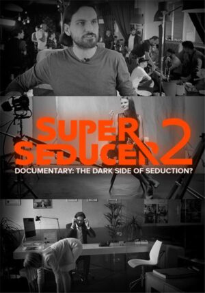 Super Seducer 2 - Documentary: The Dark Side of Seduction?