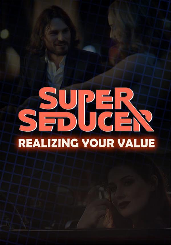 Super Seducer - Bonus Video 1: Realizing Your Value