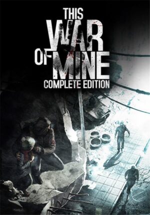 This War of Mine: Complete Edition